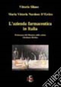 L'azienda farmaceutica in Italia libro di Silano Vittorio; Nardone D'Errico M. Vittoria