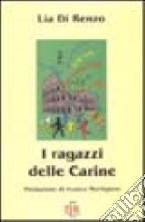 I ragazzi delle Carine libro di Di Renzo Lia