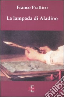 La lampada di Aladino libro di Prattico Franco