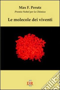 Le molecole dei viventi libro di Perutz Max