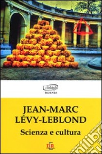 Scienza e cultura libro di Lévy-Leblond Jean-Marc