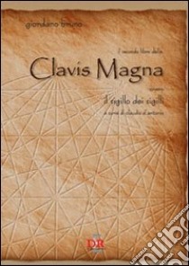 Il secondo libro della clavis magna ovvero il sigillo dei sigilli libro di Bruno Giordano; D'Antonio C. (cur.)