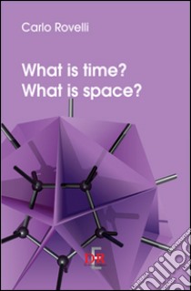 What is time? What is space? libro di Rovelli Carlo