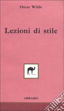 Lezioni di stile libro di Wilde Oscar