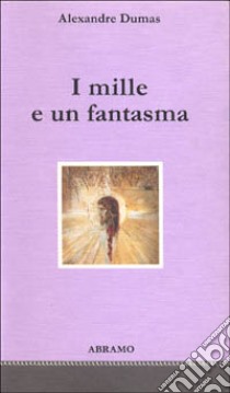 I mille e un fantasma libro di Dumas Alexandre