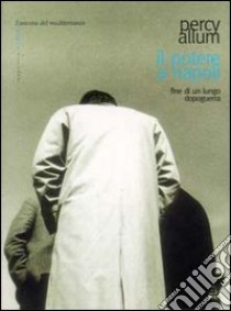 Il potere a Napoli. Fine di un lungo dopoguerra libro di Allum Percy