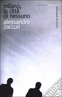 Milano, la città di nessuno libro di Zaccuri Alessandro