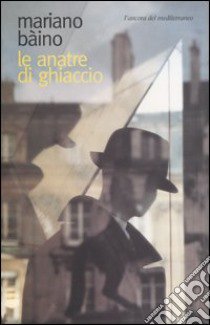 Le anatre di ghiaccio libro di Bàino Mariano