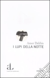 I lupi della notte libro di Dekhis Amor