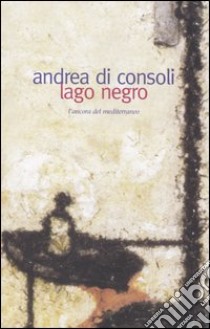 Lago negro libro di Di Consoli Andrea