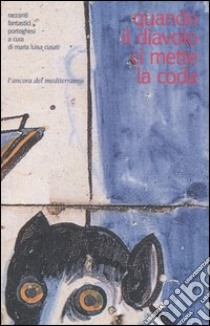 Quando il diavolo ci mette la coda. Racconti fantastici portoghesi libro di Cusati M. L. (cur.)