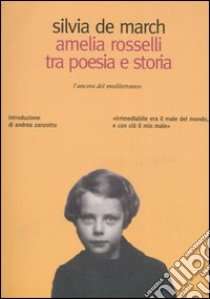 Amelia Rosselli tra poesia e storia libro di De March Silvia