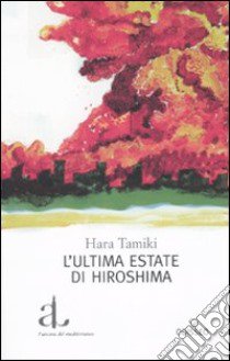 L'Ultima estate di Hiroshima libro di Tamiki Hara