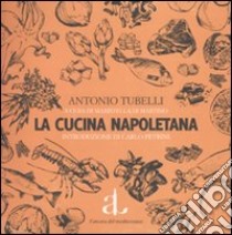 La Cucina napoletana libro di Tubelli Antonio; Di Martino M. (cur.)