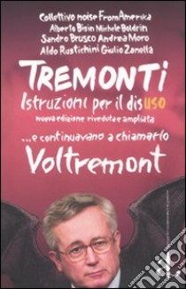 Tremonti istruzioni per il disuso... e continuano a chiamarlo Voltremont libro