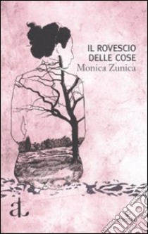 Il rovescio delle cose libro di Zunica Monica