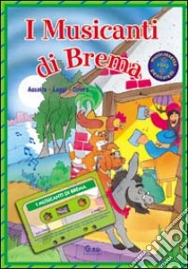 I musicanti di Brema. Con audiocassetta libro