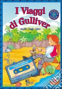 I viaggi di Gulliver. Con audiocassetta libro