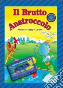 Il brutto anatroccolo. Con audiocassetta libro