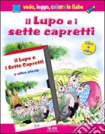 Il lupo e i sette capretti. Con gadget. Con videocassetta libro