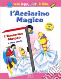 L'acciarino magico. Con gadget. Con videocassetta libro