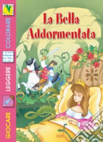 La bella addormentata. Ediz. illustrata libro di Grimm Jacob; Grimm Wilhelm