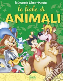 Le fiabe di animali. Ediz. illustrata libro