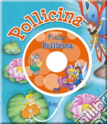 Pollicina. Ediz. illustrata. Con DVD libro