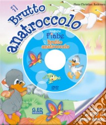 Il brutto anatroccolo. Ediz. illustrata. Con DVD libro