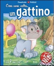 C'era una volta... un gattino. Libro puzzle. Ediz. illustrata libro