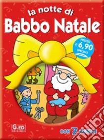 La notte di Babbo Natale. Ediz. illustrata libro