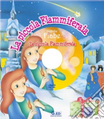 La piccola fiammiferaia. Ediz. illustrata. Con DVD libro