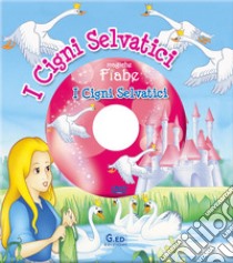 I cigni selvatici. Ediz. illustrata. Con DVD libro