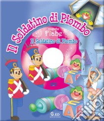 Il soldatino di piombo. Ediz. illustrata. Con DVD libro