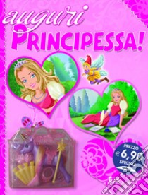 Auguri principessa! Ediz. illustrata. Con gadget libro