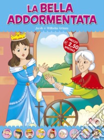 La bella addormentata. Fiabe di sempre libro