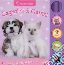 Cagnolini e gattini. Libro sonoro. Ediz. illustrata libro