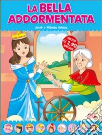 La bella addormentata. Fiabe di sempre libro