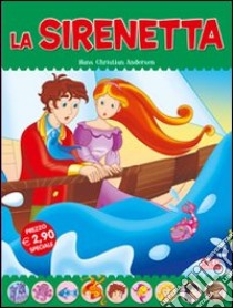 La sirenetta. Fiabe di sempre libro