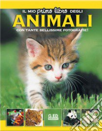 Il mio primo libro degli animali. Ediz. illustrata libro