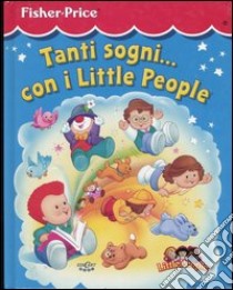 Tanti sogni... Con i Little People libro