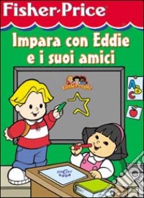 Impara con Eddie e i suoi amici libro