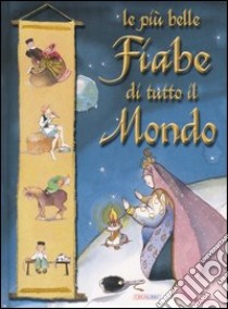 Le più belle fiabe di tutto il mondo libro