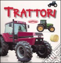 Trattori. Ediz. illustrata libro