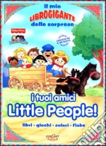 I tuoi amici Little People! Con gadget libro