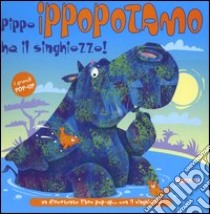 Pippo Ippopotamo ha il singhiozzo! libro di Lambert Jonathan