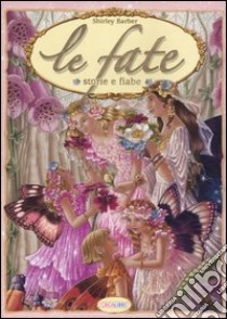 Le fate. Storie e fiabe libro di Barber Shirley