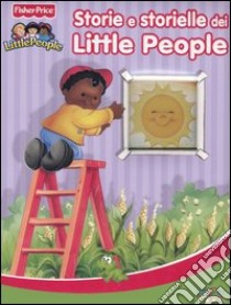 Storie e storielle dei Little People. Ediz. illustrata libro