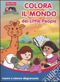 Colora il mondo dei Little People libro