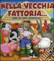 Nella vecchia fattoria... Sono un libro accarezzami... libro di Lawson Peter